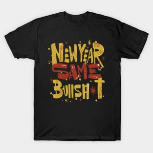 New year, Same bullshit T-Shirt